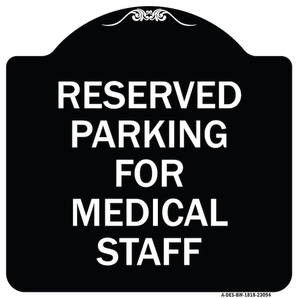 Reserved Parking for Medical Staff Heavy-Gauge Aluminum Architectural Sign, 18" x 18", BW-1818-23094